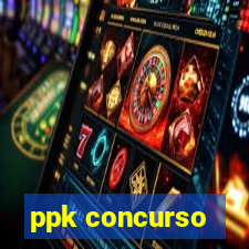 ppk concurso